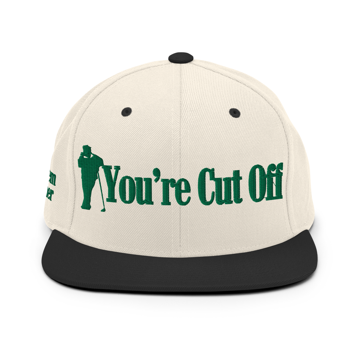 You're Cut Off Hat