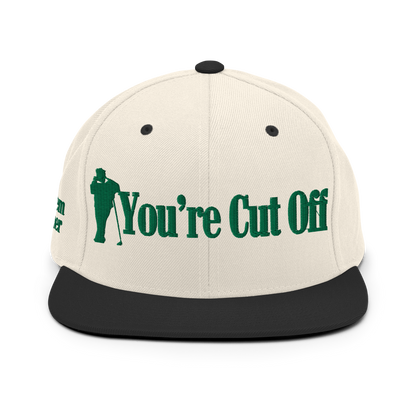 You're Cut Off Hat